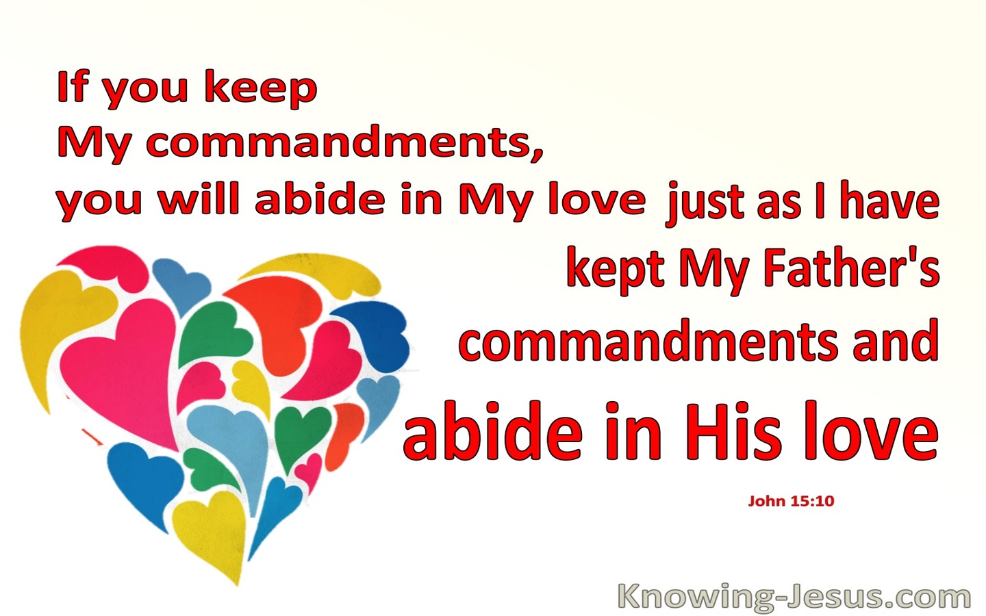 John 15:10 Love Me, Keep My Commandments And Abide In My Love (white)
